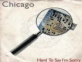 Chicago Hard To Say I'm Sorry