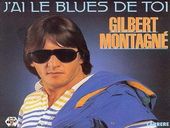 Gilbert Montagné J'ai Le Blues De Toi