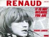 Renaud It Is Not Because You Are