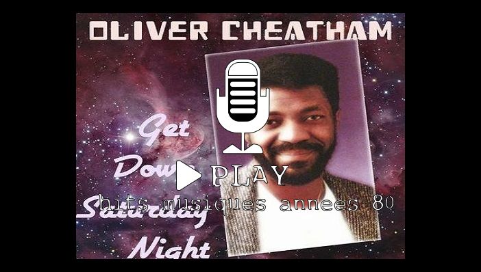 Oliver Cheatham Get Down Saturday Night