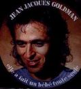 Jean Jacques Goldman Elle A Fait Un BÃ©bÃ© Toute Seule 