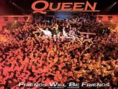 Queen Friends Will Be Friends