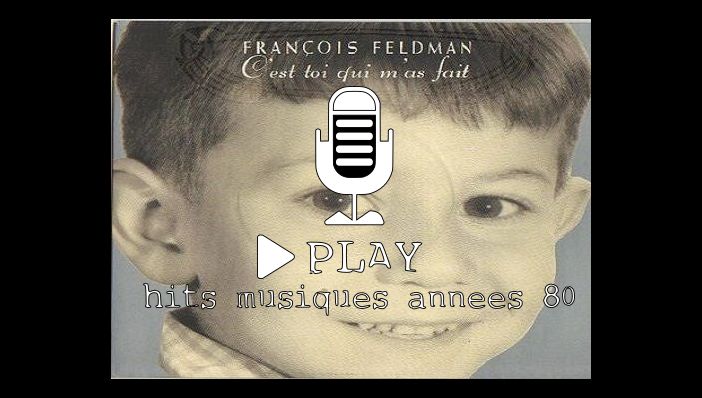 FranÃ§ois Feldman C'est Toi Qui M'a Fait
