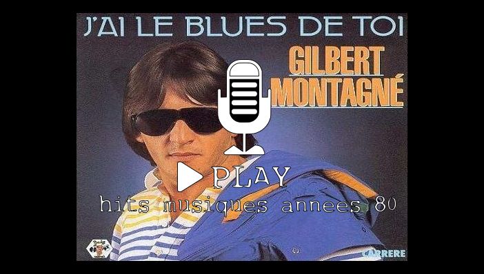 Gilbert Montagné J'ai Le Blues De Toi