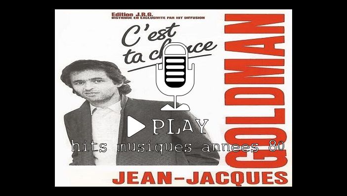 Jean Jacques Goldman  C'est ta chance 