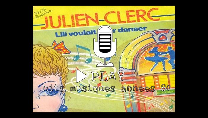 Julien Clerc Lili Voulait Aller Danser