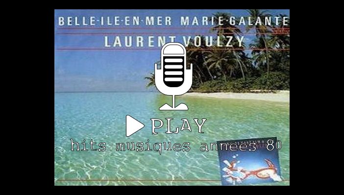 Laurent Voulzy Belle-ÃŽle-en-Mer, Marie-Galante