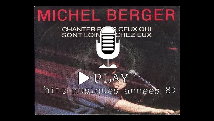 Michel Berger Chanter Pour Ceux Qui Sont Loin De Chez Eux